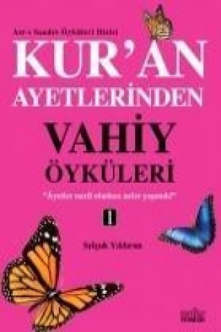 Kuran Ayetlerinden Vahiy Öyküleri - 1