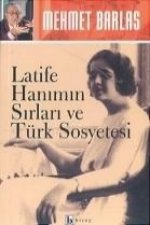 Latife Hanimin Sirlari ve Türk Sosyetesi