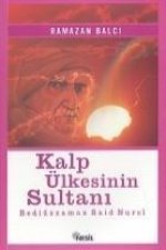 Kalp Ülkesinin Sultani Bediüzzaman Saidi Nursi