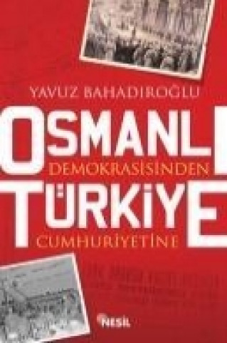 Osmanli Demokrasisinden Türkiye Cumhuriyetine