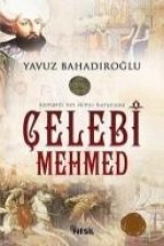 Celebi Mehmed - Osmanlinin Ikinci Kurucusu
