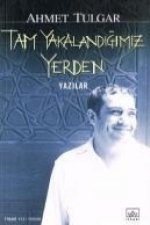Tam Yakalandigimiz Yerden
