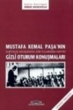 Mustafa Kemal Pasanin Gizli Oturum Konusmalari