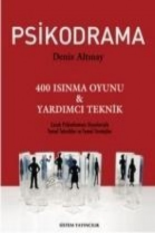 Psikodrama; 400 Isinma Oyunu ve Yardimci Teknik