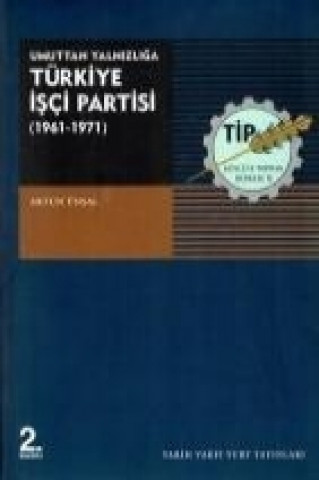 Türkiye Isci Partisiumuttan Yalnizliga 1961 - 1971