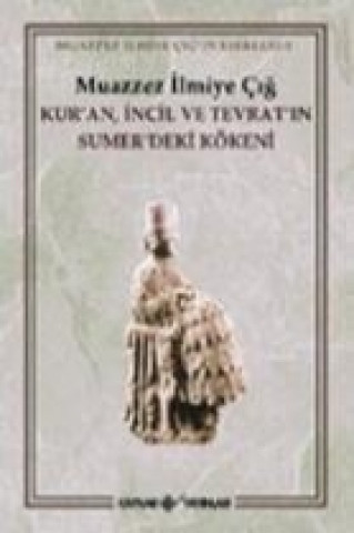 Kuran Incil ve Tevratin Sumerdeki Kökeni