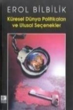 Küresel Dünya Politikalari ve Ulusal Secenekler