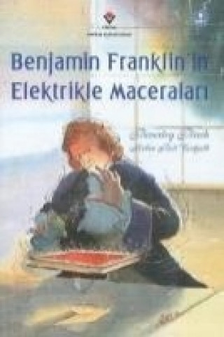 Benjamin Franklinin Elektrikle Maceralari