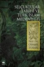 Selcuklular Tarihi ve Türk - Islam Medeniyeti