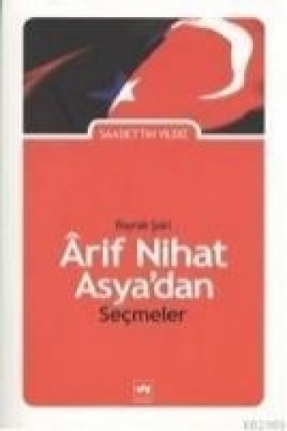 Bayrak Sairi Arif Nihat Asyadan Secmeler