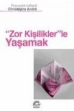Zor Kisiliklerle Yasamak