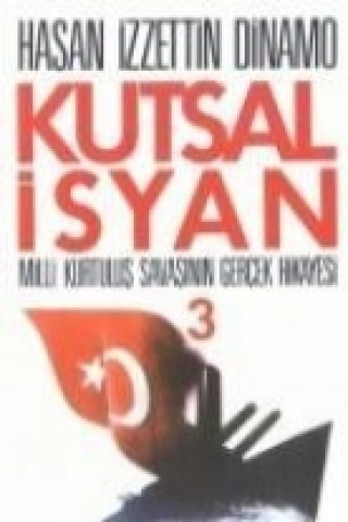 Kutsal Isyan 3; Milli Kurtulus Savasinin Gercek Hikayesi