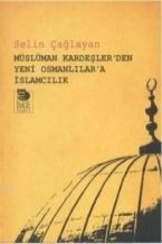 Müslüman Kardeslerden Yeni Osmanlilara Islamcilik