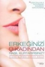 Erkeginizi O Kadindan Nasil Kurtarirsiniz