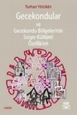 Gecekondular ve Gecekondu Bölgelerinin Sosyo-Kültürel Özellikleri