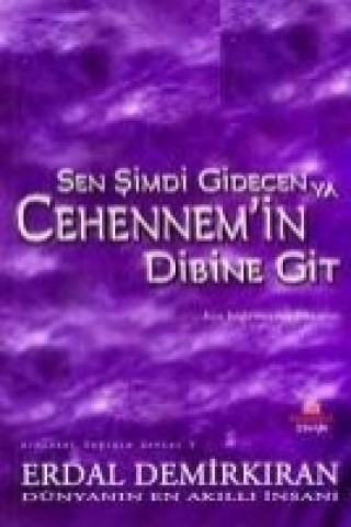 Sen Simdi Gidecen Ya Cehennemin Dibine Git