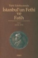 Türk Edebiyatinda Istanbulun Fethi Ve Fatih