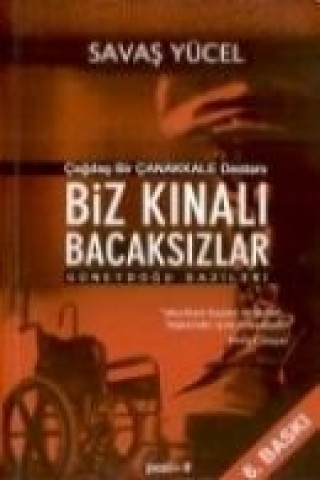 Cagdas Bir Canakkale Destani Biz Kinali Bacaksizlar; Güneydogu Gazileri