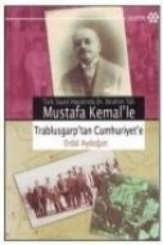 Mustafa Kemalle Trablusgarptan Cumhuriyete