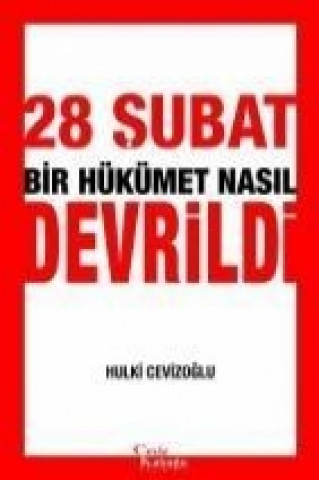 28 Subat Bir Hükümet Nasil Devrildi