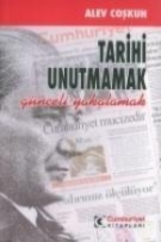 Tarihi Unutmamak Günceli Yakalamak