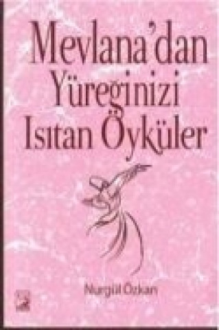 Mevlanadan Yüreginizi Isitan Öyküler