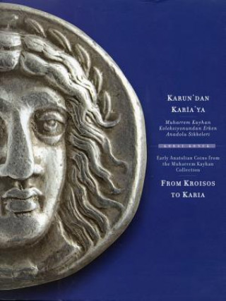 From Kroisos to Karia. Early Anatolian Coins from the Muharrem Kayhan Collection