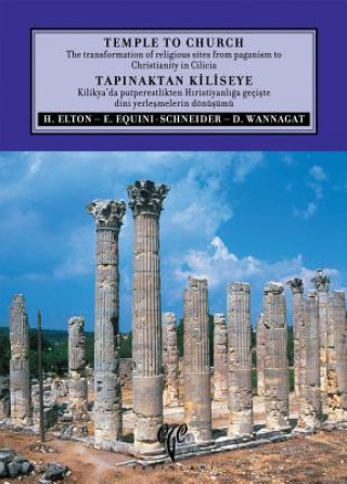 Temple to Church: The Transformation of Religious Sites from Pagansim to Christianity in Cilicia