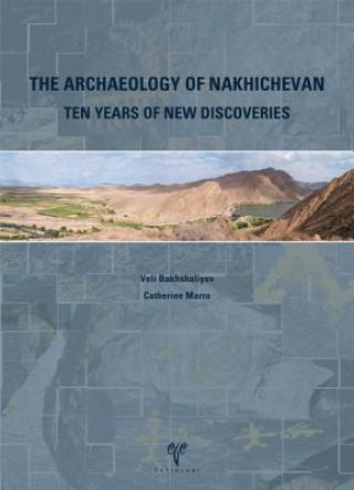 Archaeology of Nakhichevan: Ten Years of New Discoveries