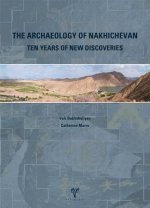 Archaeology of Nakhichevan: Ten Years of New Discoveries