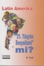 Latin Amerika 21 Yüzyilin Sosyalizmi mi