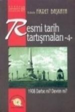 Resmi Tarih Tartismalari 4; 1908 Darbe Mi Devrim Mi