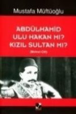 Abdülhamid Ulu Hakan mi Kizil Sultan mi Cilt 1