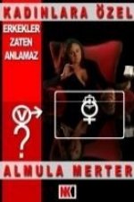 Erkekler Zaten Anlamaz; Kadinlara Özel