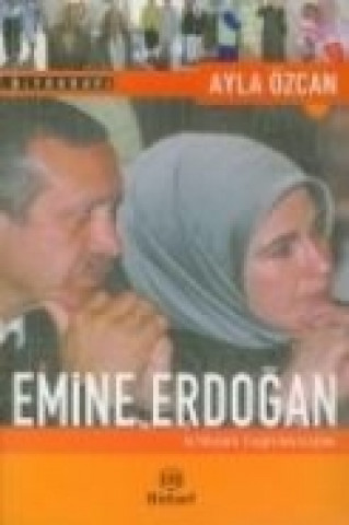 Emine Erdogan; Iktidara Tasiyan Kadin