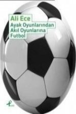 Ayak Oyunlarindan Akil Oyunlarina Futbol