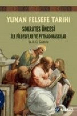 Yunan Felsefe Tarihi 1 Sokrates Öncesi Ilk Filozoflar ve Pythagorascilar