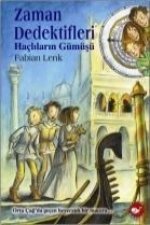 Zaman Dedektifleri 9. Kitap Haclilarin Gümüsü