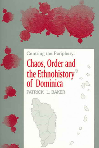 Centring the Periphery: Chaos, Order and the Ethnohistory of Dominica