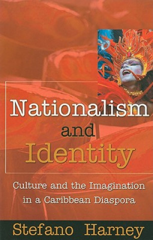 Nationalism and Identity: Culture and the Imagination in a Caribbean Diaspora