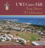 UWI Cave Hill: Forty Years--A Celebration