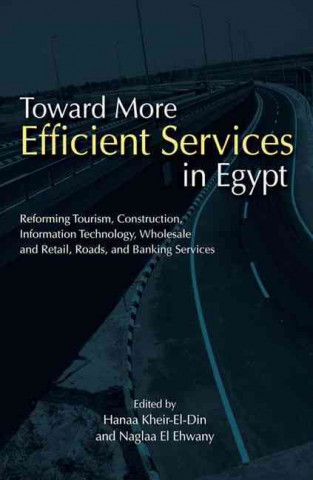 Toward More Efficient Services in Egypt: Reforming Tourism, Construction, Information Technology, Wholesale and Retail, Roads, and Banking Services