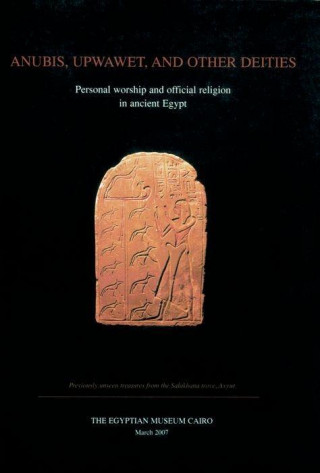 Anubis, Upwawet, and Other Deities: Personal Worship and Official Religion in Ancient Egypt