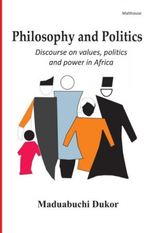 Philosophy and Politics. Discource on Values, Politics, and Power in Africa