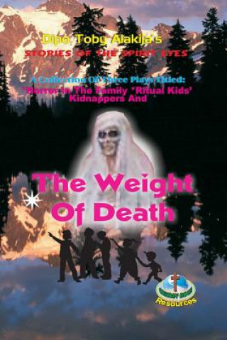 The Weight of Death: A Collection of Three Plays