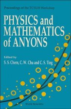 Physics and Mathematics of Anyons: Proceedings of the Tcsuh Workshop, Houston, Texas, USA, 1-2 February 1991