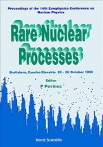 Rare Nuclear Processes: Proceedings of the 14th Europhysics Conference on Nuclear Physics, Bratislava, Czecho-Slovakia, 22-26 October 1990