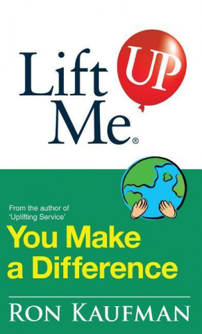 Lift Me Up! You Make a Difference: Challenging Quotes and Encouraging Notes to Move You Into Action!