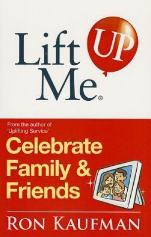 Lift Me Up! Celebrate Family & Friends