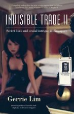 Invisible Trade II: Secret Lives and Sexual Intrigue in Singapore